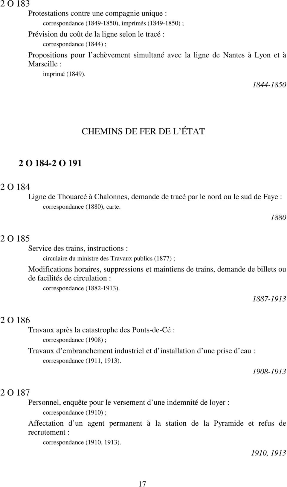 1844-1850 CHEMINS DE FER DE L ÉTAT 2 O 184-2 O 191 2 O 184 Ligne de Thouarcé à Chalonnes, demande de tracé par le nord ou le sud de Faye : correspondance (1880), carte.