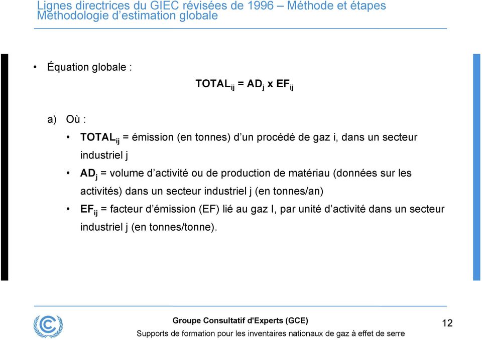 j = volume d activité ou de production de matériau (données sur les activités) dans un secteur industriel j (en