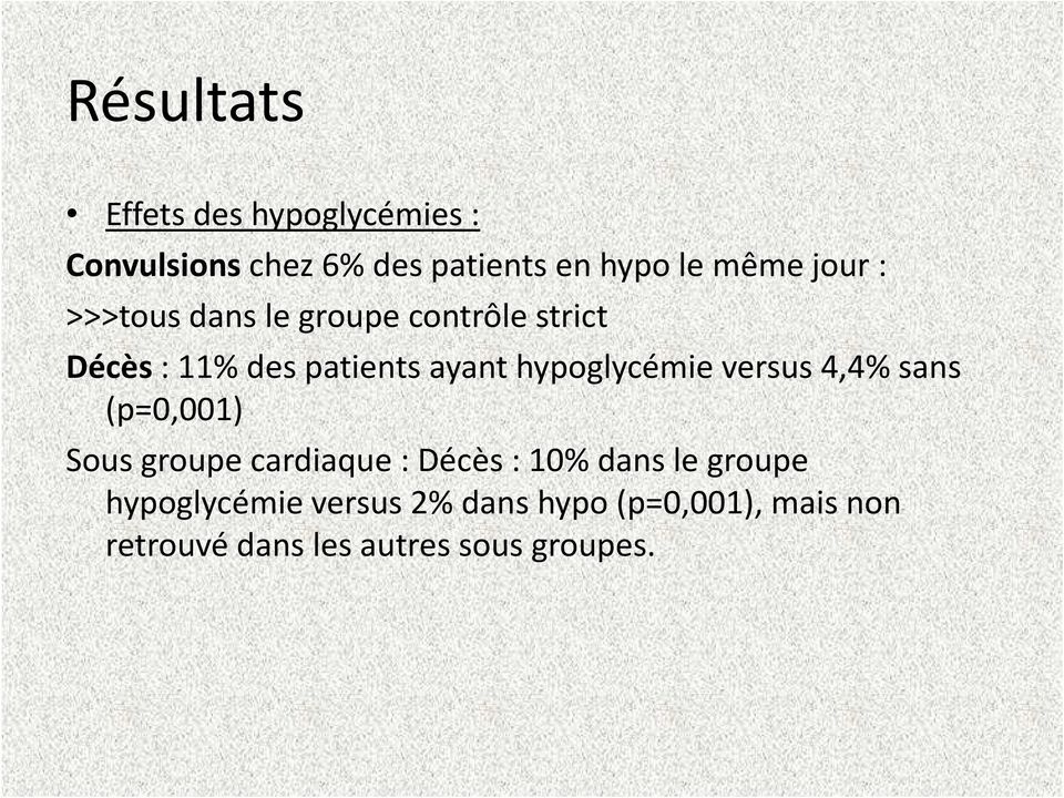 hypoglycémie versus 4,4% sans (p=0,001) Sous groupe cardiaque : Décès : 10% dans le