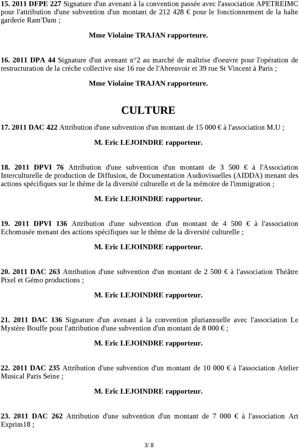 2011 DPA 44 Signature d'un avenant n 2 au marché de maîtrise d'oeuvre pour l'opération de restructuration de la crèche collective sise 16 rue de l'abreuvoir et 39 rue St Vincent à Paris ; CULTURE 17.
