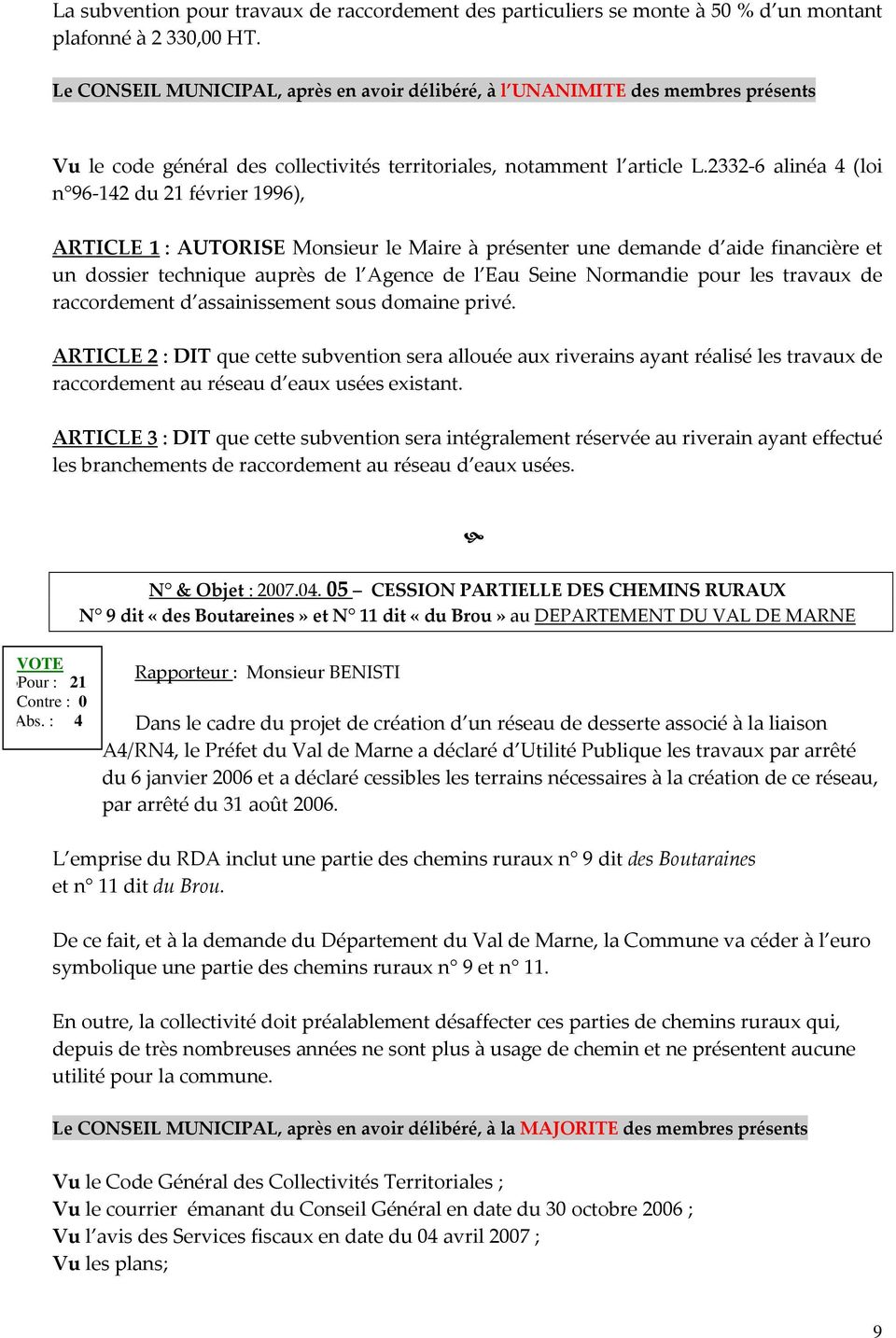 2332-6 alinéa 4 (loi n 96-142 du 21 février 1996), ARTICLE 1 : AUTORISE Monsieur le Maire à présenter une demande d aide financière et un dossier technique auprès de l Agence de l Eau Seine Normandie