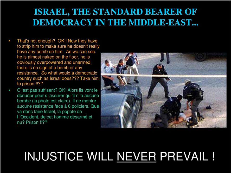So what would a democratic country such as Isreal does??? Take him to prison!!?? C est pas suffisant? OK!