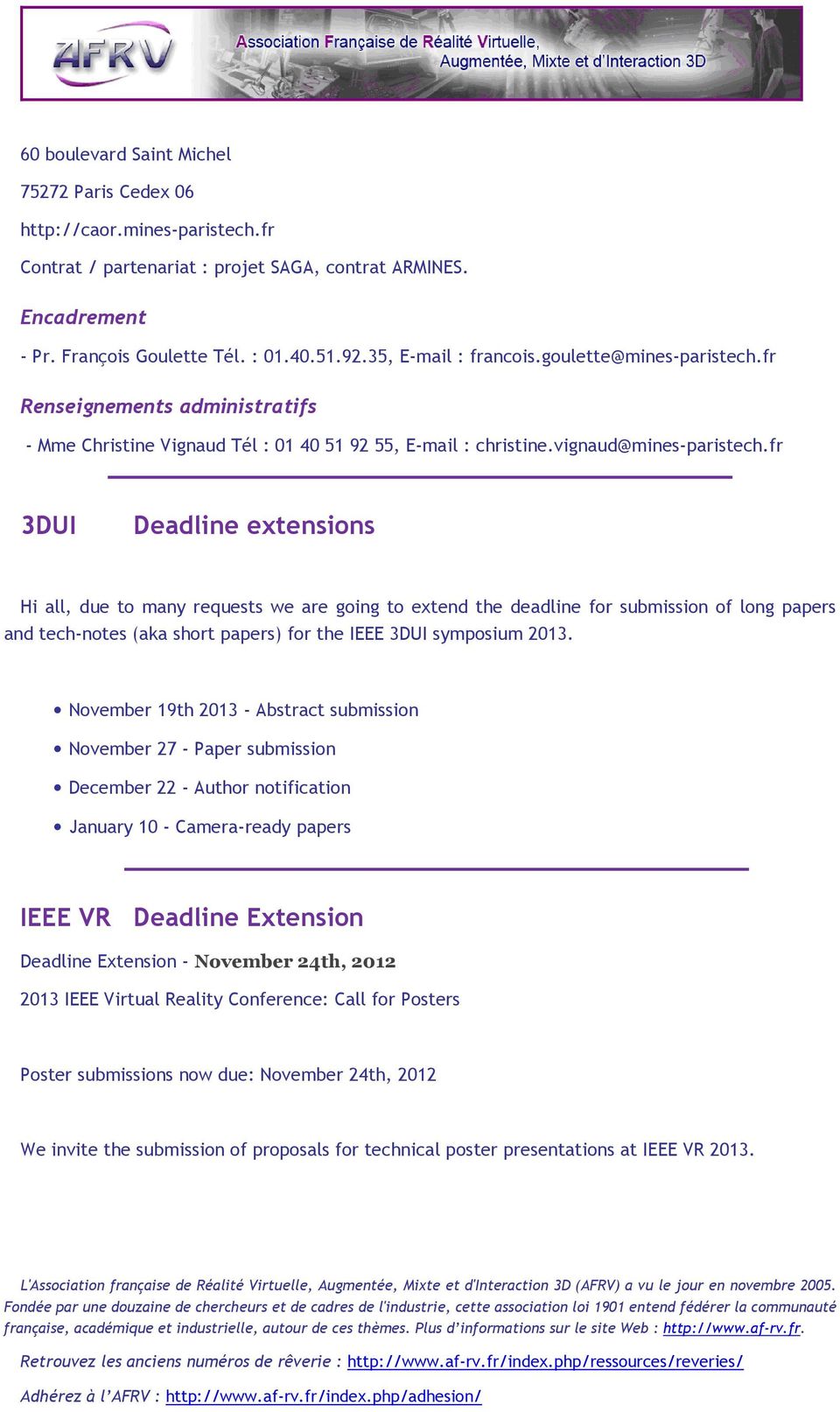 fr 3DUI Deadline extensions Hi all, due to many requests we are going to extend the deadline for submission of long papers and tech-notes (aka short papers) for the IEEE 3DUI symposium 2013.