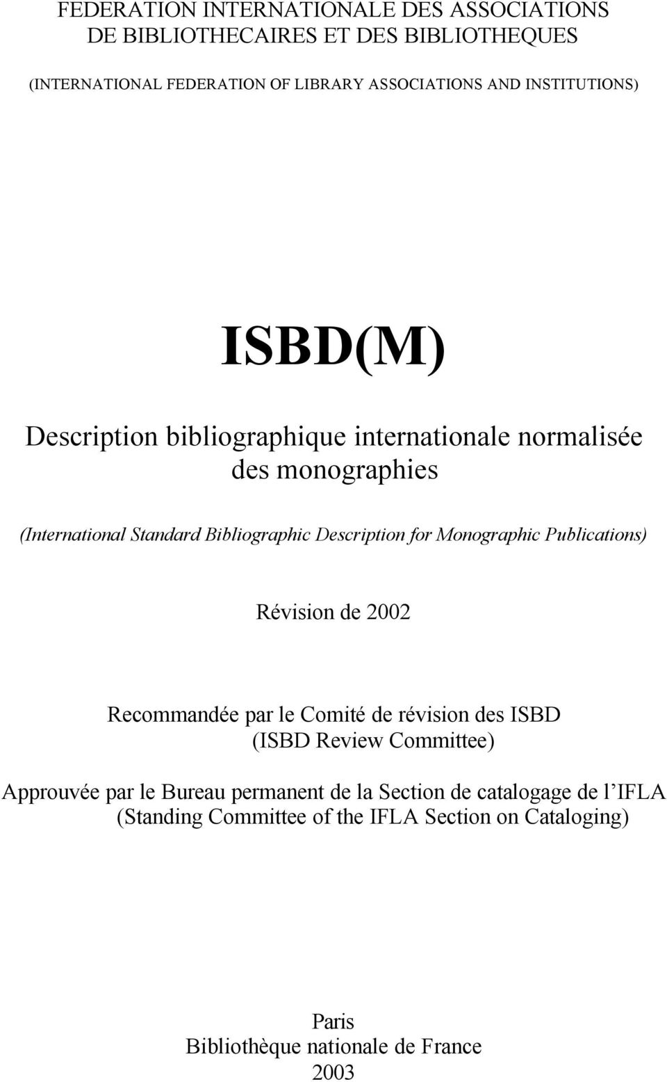Description for Monographic Publications) Révision de 2002 Recommandée par le Comité de révision des ISBD (ISBD Review Committee) Approuvée