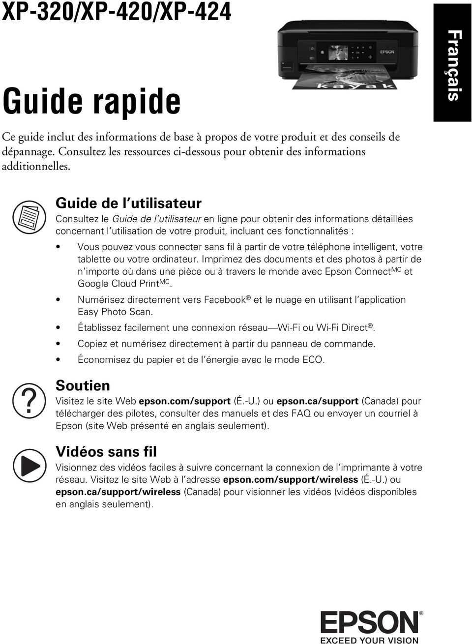 Français Guide de l utilisateur Consultez le Guide de l utilisateur en ligne pour obtenir des informations détaillées concernant l utilisation de votre produit, incluant ces fonctionnalités : Vous