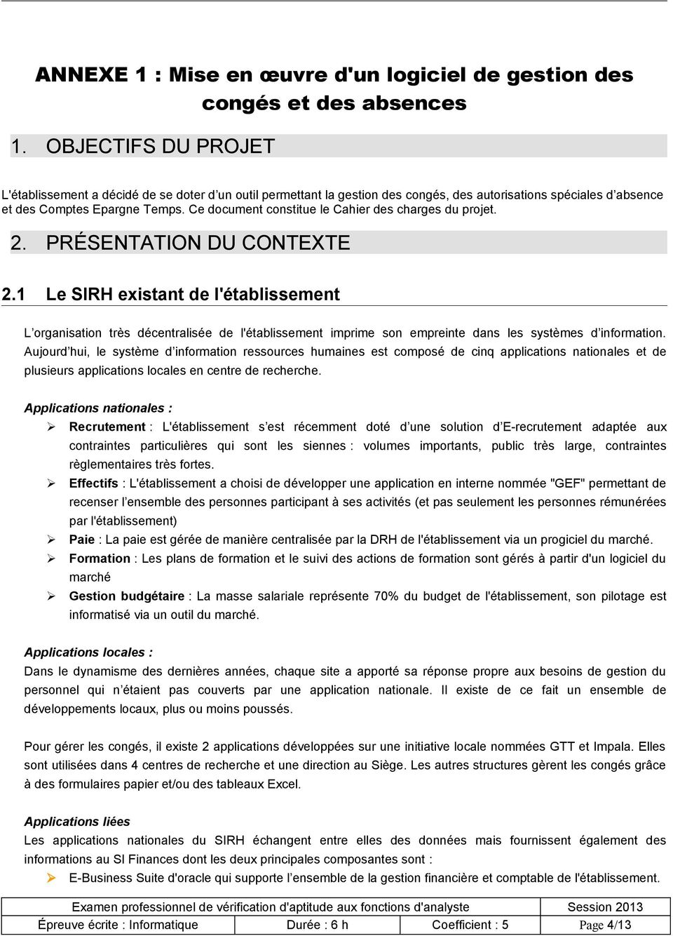 Ce document constitue le Cahier des charges du projet. 2. PRÉSENTATION DU CONTEXTE 2.