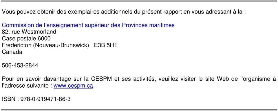 (Nouveau-Brunswick) E3B 5H1 Canada 506-453-2844 Pour en savoir davantage sur la CESPM et ses activités,