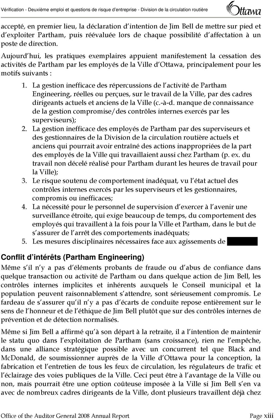 Aujourd hui, les pratiques exemplaires appuient manifestement la cessation des activités de Partham par les employés de la Ville d Ottawa, principalement pour les motifs suivants : 1.