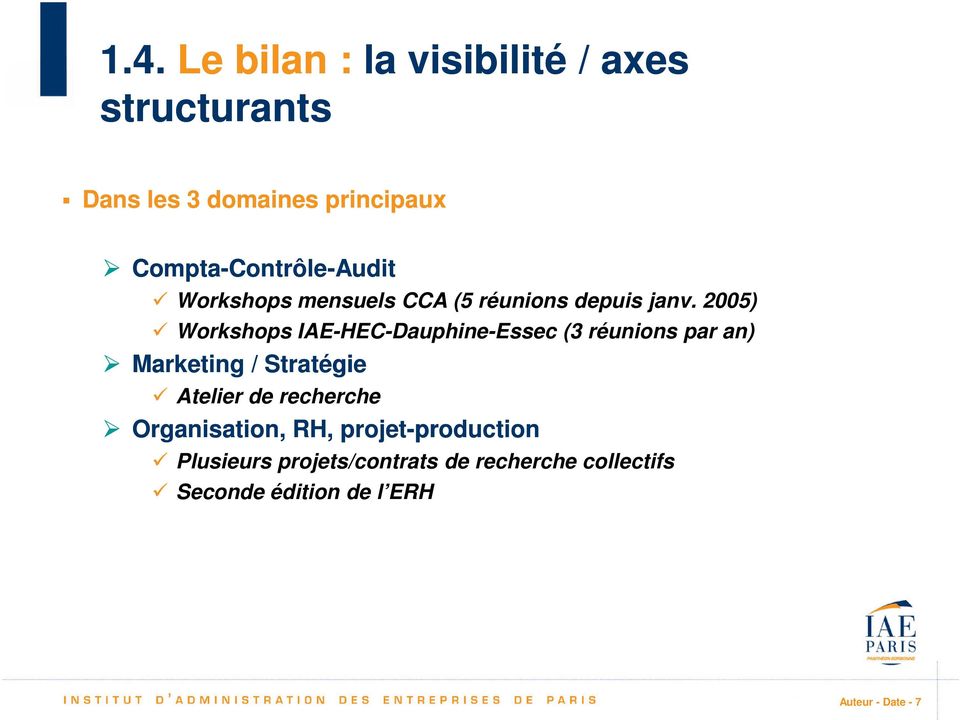 2005) Workshops IAE-HEC-Dauphine-Essec (3 réunions par an) Marketing / Stratégie Atelier de