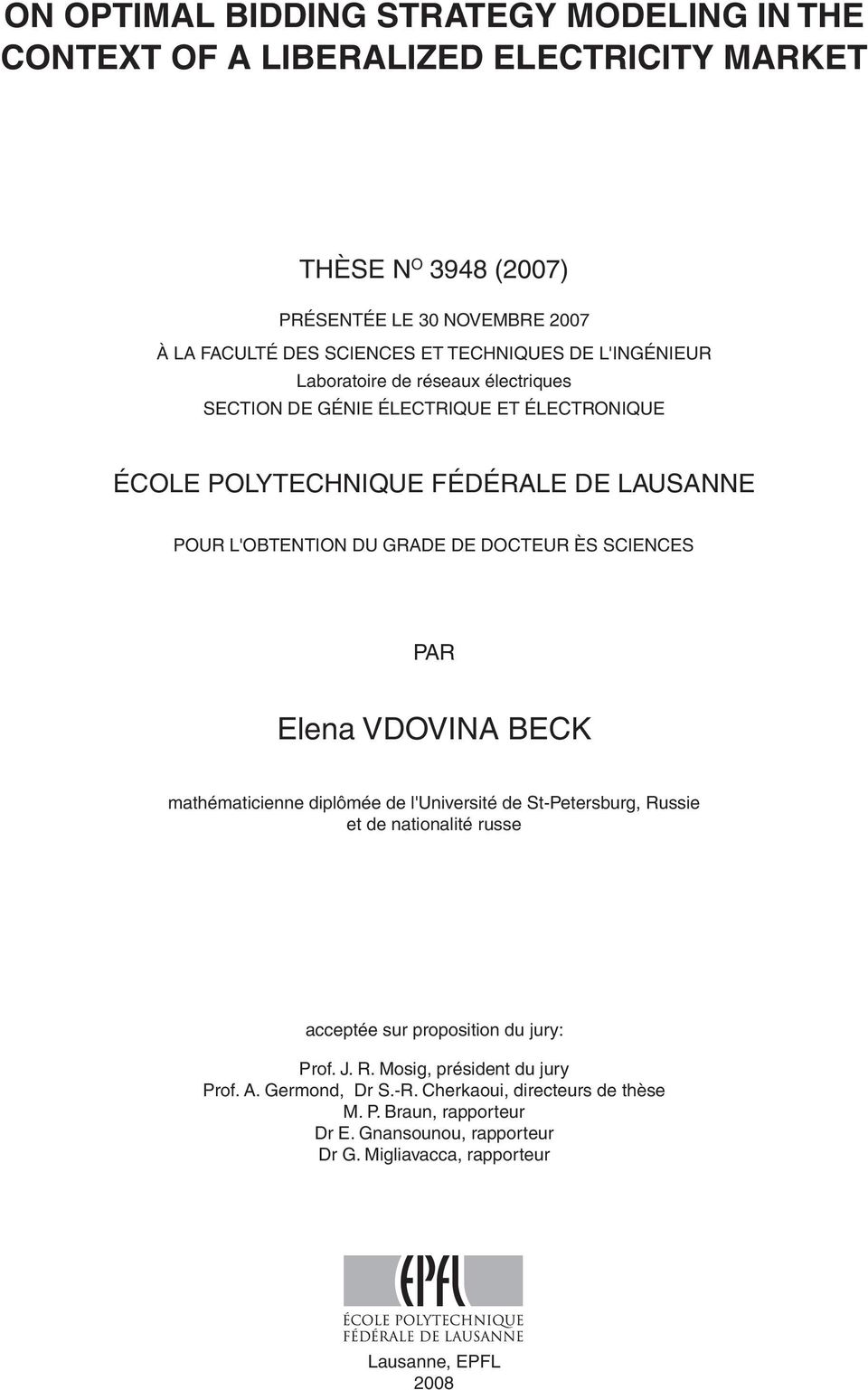 DOCTEUR ÈS SCIENCES PAR Elena Vdovina Beck mathématicienne diplômée de l'université de St-Petersburg, Russie et de nationalité russe acceptée sur proposition du jury: Prof. J.