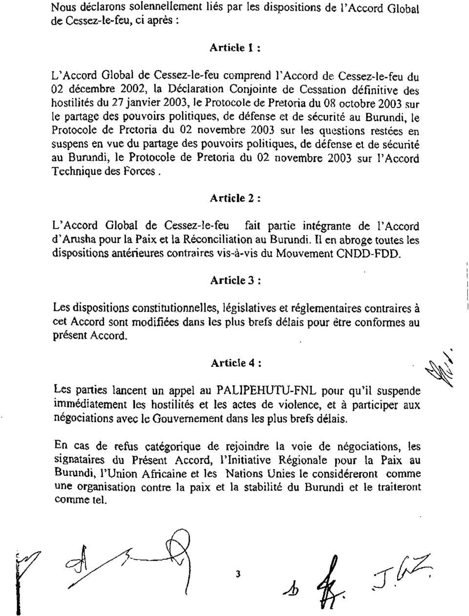 au Burundi, le Protocole de Pretoria du 02 novembre 2003 sur les questions restées en suspens en vue du partage des pouvoirs politiques, de défense et de sécurité au Burundi, le Protocole de Pretoria