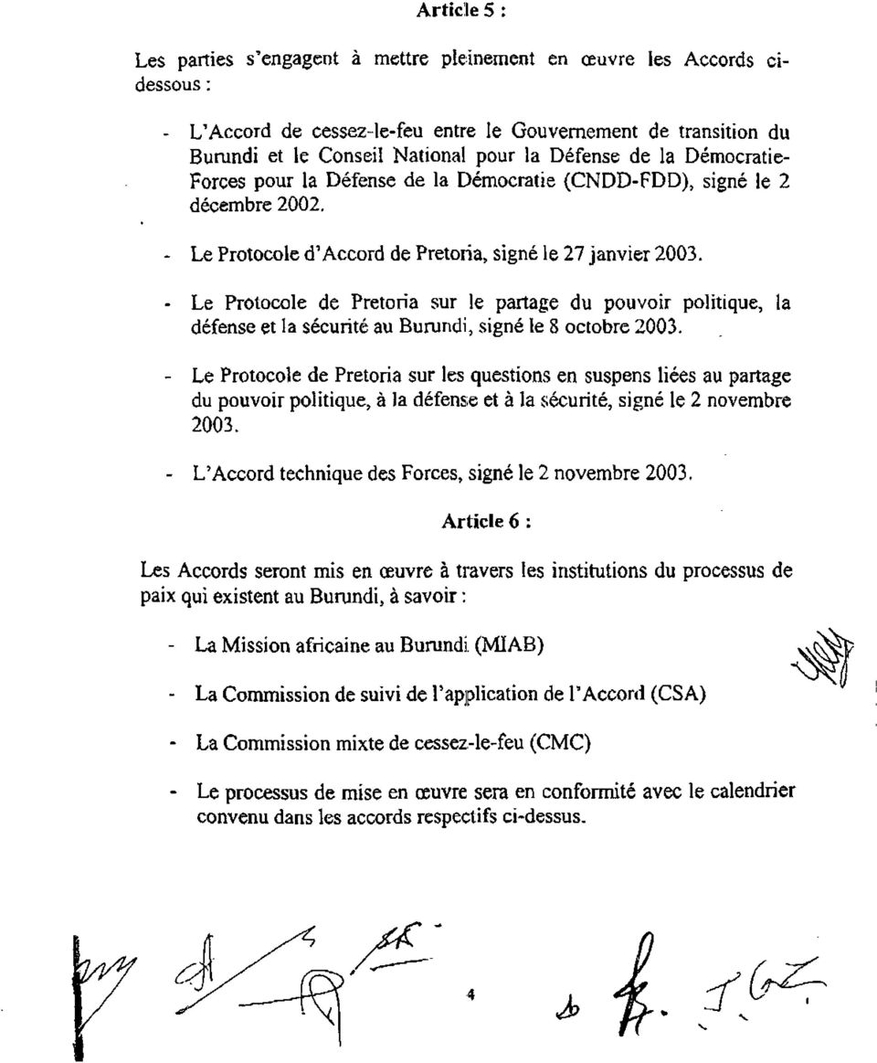 - Le Protocole de Pretoria sur le partage du pouvoir politique, la défense et la sécurité au Burundi, signé le 8 octobre 2003.