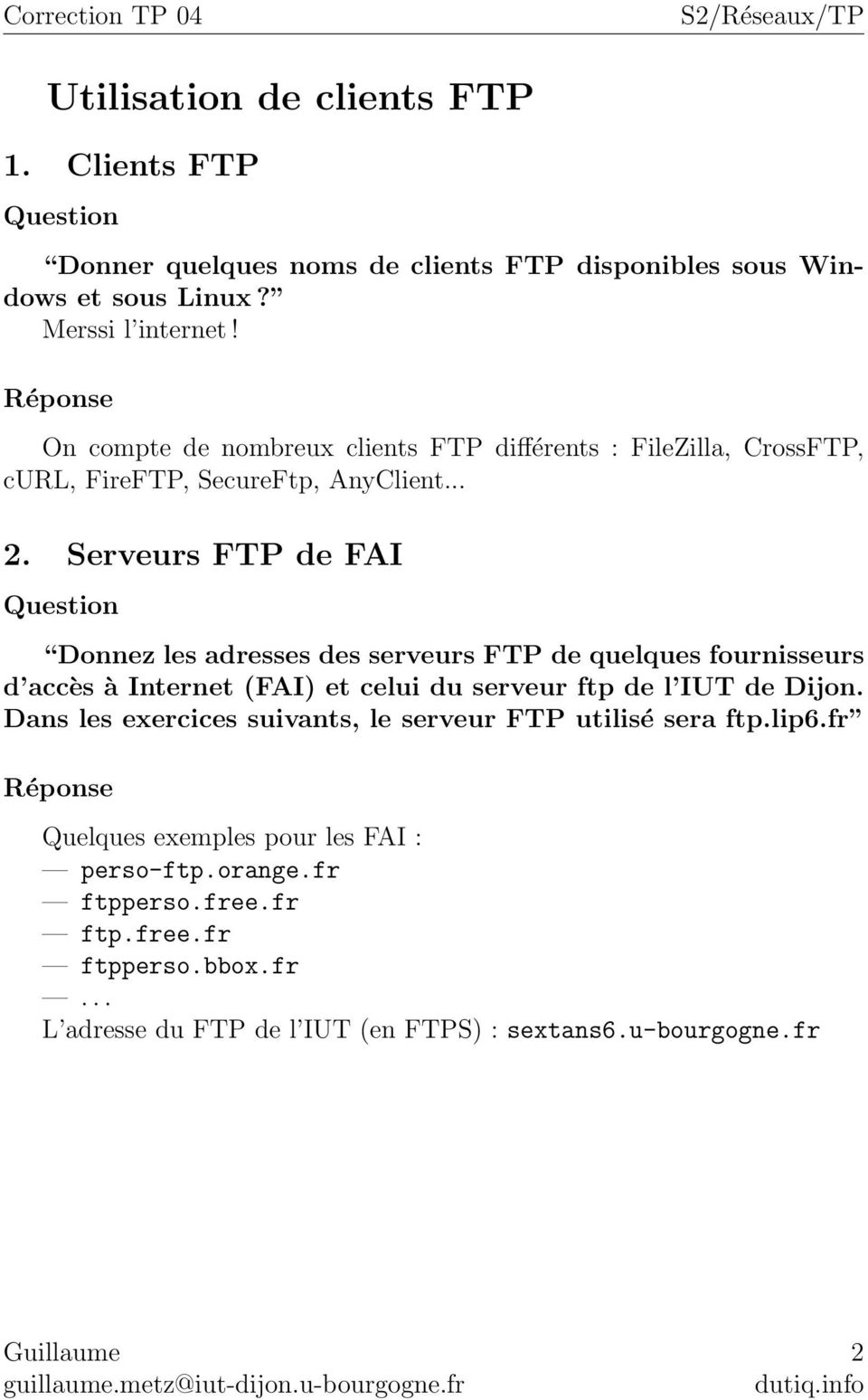 Serveurs FTP de FAI Donnez les adresses des serveurs FTP de quelques fournisseurs d accès à Internet (FAI) et celui du serveur ftp de l IUT de Dijon.