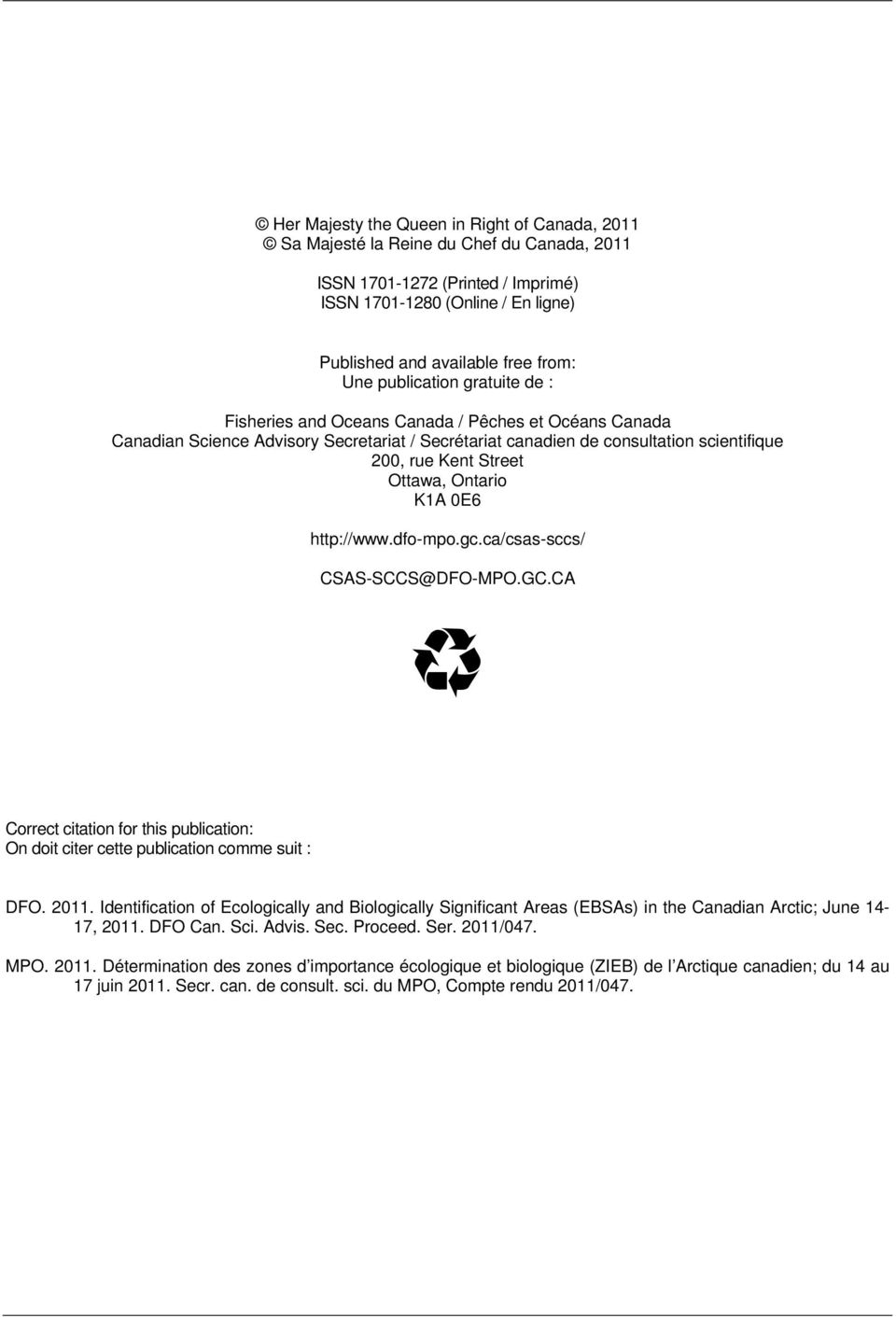 Ontario K1A 0E6 http://www.dfo-mpo.gc.ca/csas-sccs/ CSAS-SCCS@DFO-MPO.GC.CA Correct citation for this publication: On doit citer cette publication comme suit : DFO. 2011.