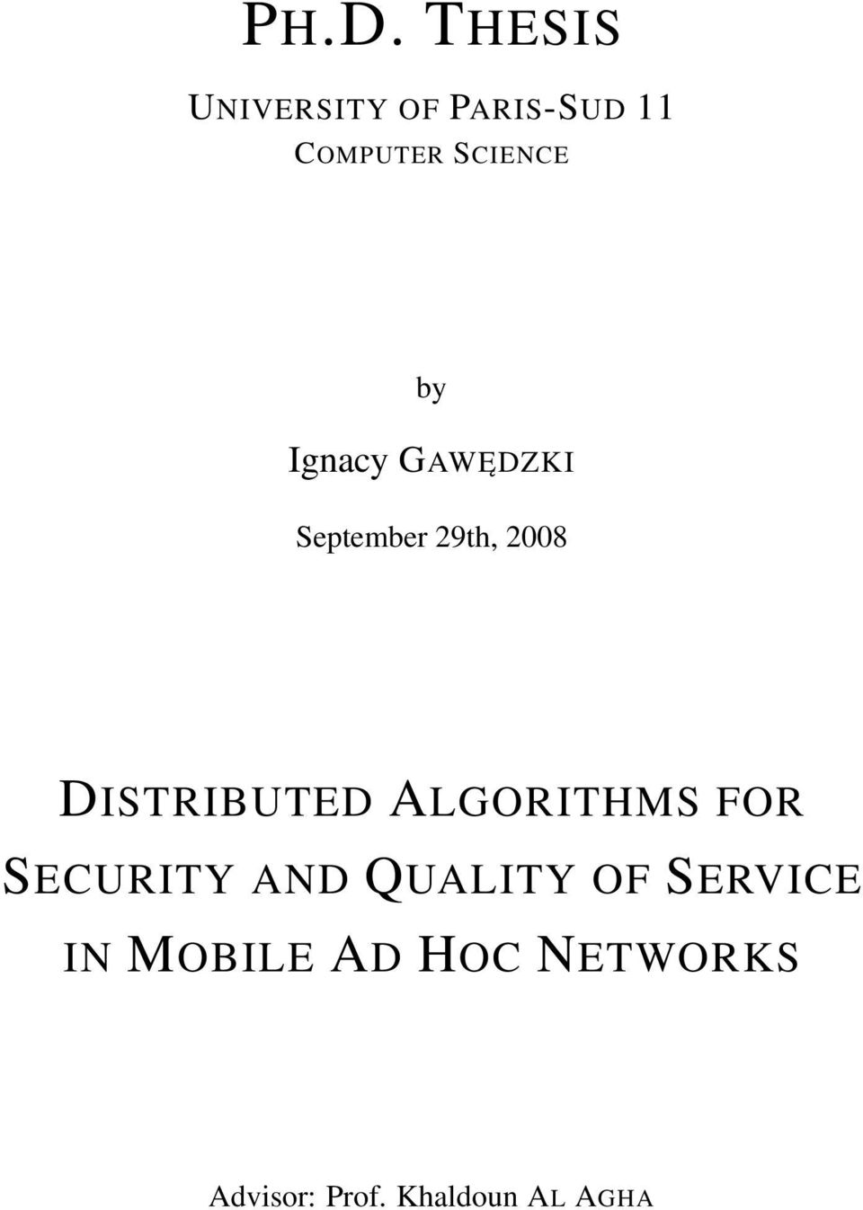 DISTRIBUTED ALGORITHMS FOR SECURITY AND QUALITY OF