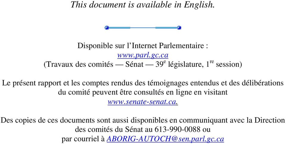 entendus et des délibérations du comité peuvent être consultés en ligne en visitant www.senate-senat.ca.