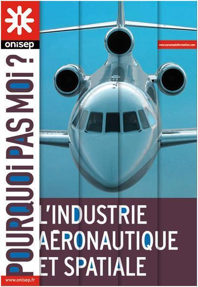 L'Industrie Aéronautique et Spatiale - janvier 2013 Publié par l'onisep dans sa collection "P
