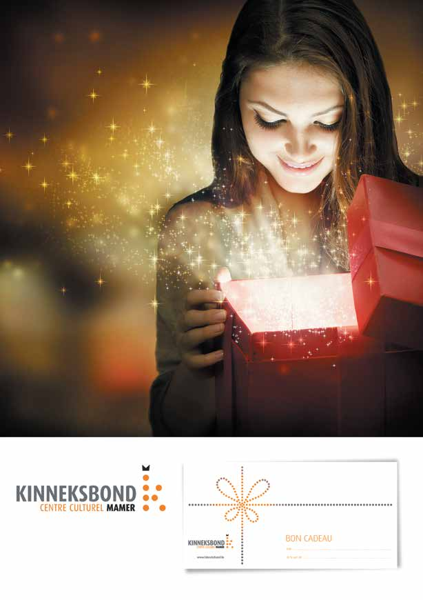 32 UN CADEAU ORIGINAL? Offrez le Kinneksbond! Faites plaisir avec un bon cadeau, de la valeur souhaitée et valable un an sur les spectacles organisés par le Kinneksbond, Centre Culturel Mamer.
