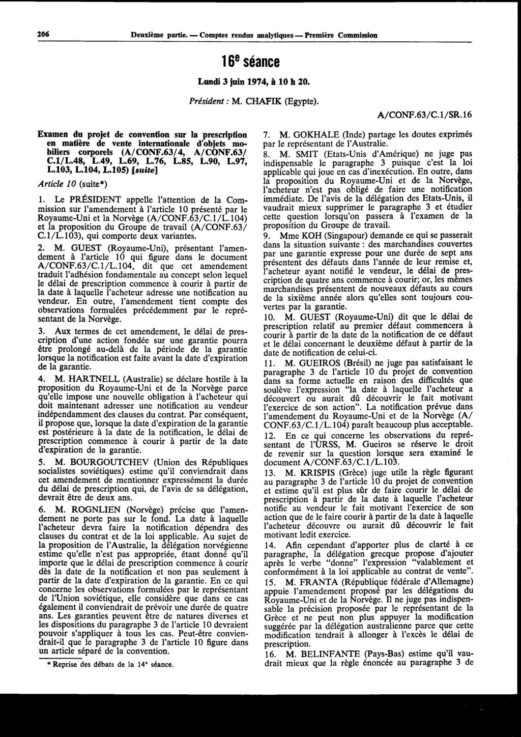 206 Deuxième partie. - Comptes rendus analytiques - Première Commission 16 8 séance Lundi 3 juin 1974, à 10 h 20. Président: M. CHAFIK (Égypte). A/CONF.63/C.1/SR.