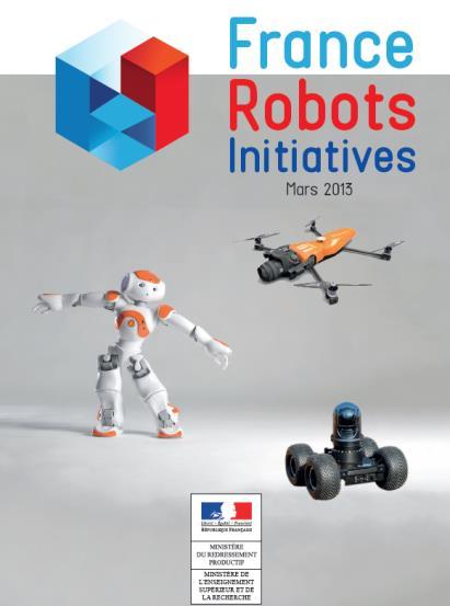 Le plan Robotique: objectifs et moyens Relance de l industrie française Actions spécifiques à la Robotique