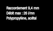 Débit max : 57 l/mn Polypropylène,