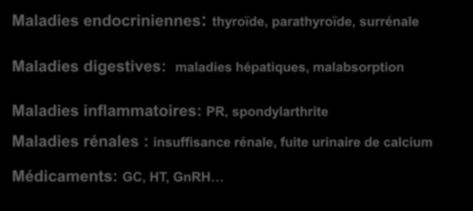 Maladies endocriniennes: thyroïde, parathyroïde, surrénale Maladies digestives: maladies hépatiques, malabsorption