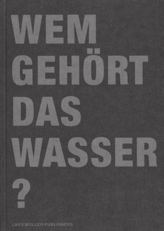 vient de paraître un autre ouvrage de 536 pages intitulé «Wem gehört das Wasser?» (A qui appartient l eau?) dont la conception est semblable au livre précédent.