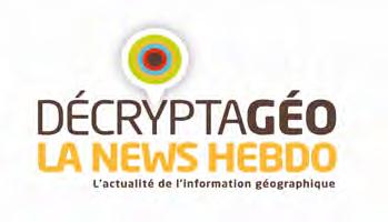 DÉCRYPTAGÉO LA NEWS La newsle_er DécryptaGéo est envoyée chaque semaine à plus de 10 000 contacts. Professionnels, médias, partenaires.