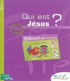 Collection Sel de vie pour des 7 ans 8 ans «Qui est Jésus?» Province de Rennes Editions CRER Organisation de la proposition : Le module «Qui est Jésus?