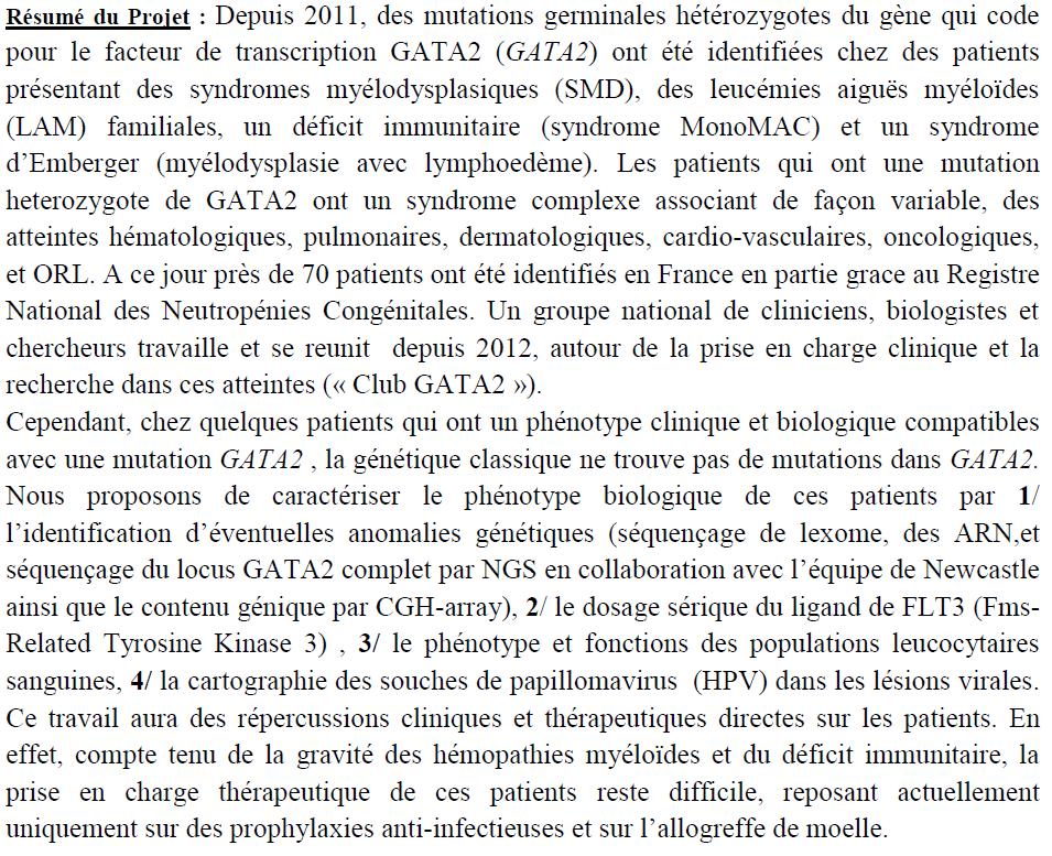 Registre des neutropénies / rapport fev 2018 Page 48 3.1.5 Projet GATA2 - nouveau gène Ce projet est coordonné par Marlène PASQUET au CHU de Toulouse. 3.1.6 Projet "Score Neutropénie" 3.1.7 Projet Cure WHIM 3.