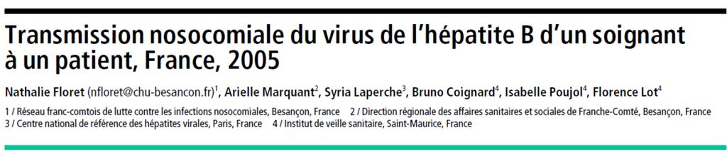 C est déjà arrivé en Franche-Comté! En 2005 : séroconversion par le virus de l hépatite B d'une patiente ayant subi une intervention chirurgicale.