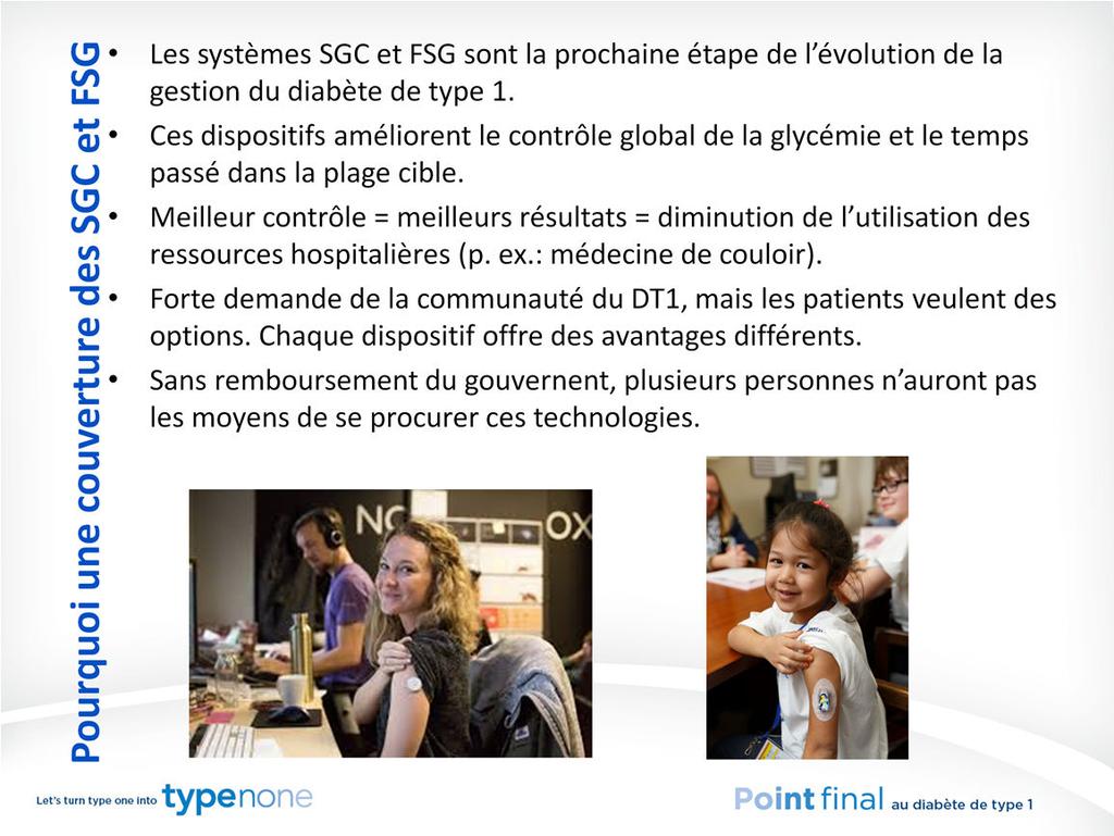 Pourquoi une couverture des systèmes SGC et FSG? Tout simplement parce que ces dispositifs sont la prochaine étape de l évolution de la gestion du diabète de type 1.