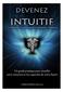 Devenez intuitif DEVENEZ INTUITIF. Un guide pratique pour réveiller Votre intuition et les capacités de votre Esprit CHRISTOPHER NOGALA ~ 1 ~