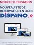 Cette notice d utilisation a pour vocation de vous aider à réserver vos produits sur Dispano.fr en toute simplicité!