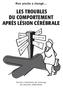 LES TROUBLES DU COMPORTEMENT APRÈS LÉSION CÉRÉBRALE