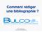 Comment rédiger r une bibliographie? BULCO-Méthodologie documentaire-bibliographie-2010