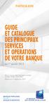 Guide et catalogue des principaux services et operations de votre banque. Particuliers. au 1 er janvier 2013