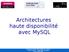 Architectures haute disponibilité avec MySQL. Olivier Olivier DASINI DASINI - - http://dasini.net/blog