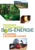 PRÉSERVEr L ENVIRONNEMENT. bois-énergie Dynamiser L économie LOCALe