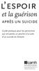 l espoir et la guérison après un suicide Guide pratique pour les personnes qui ont perdu un proche à la suite d un suicide en Ontario