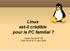 Linux est-il crédible pour le PC familial? Xavier Passot N7 I76 Pour l AI N7 le 11 mars 2010