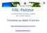 HAL-Pasteur. La plate-forme d archive ouverte de l Institut Pasteur. Formation au dépôt d articles. http://hal-pasteur.archives-ouvertes.
