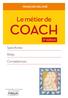 FRANÇOIS DELIVRÉ. Le métier de COACH. 3 e édition. Spécificités. Rôles. Compétences. Groupe Eyrolles, 2002, 2004, 2013 ISBN : 978-2-212-55690-2
