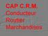CAP C.R.M. Conducteur Routier Marchandises