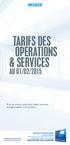 PARTICULIERS TARIFS DES OPÉRATIONS & SERVICES AU 01/02/2015. Prix en euros, exprimés taxes incluses lorsque celles-ci sont dues.