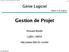 Gestion de Projet. Génie Logiciel. Renaud Marlet. LaBRI / INRIA. http://www.labri.fr/~marlet. (d'après A.-M. Hugues) màj 19/04/2007
