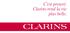 C est prouvé. Clarins rend la vie plus belle.
