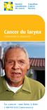 Cancer du larynx. Comprendre le diagnostic. Le cancer : une lutte à finir 1 888 939-3333 www.cancer.ca