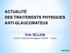 ACTUALITÉ DES TRAITEMENTS PHYSIQUES ANTI-GLAUCOMATEUX. Eric SELLEM (Centre Ophtalmologique Kléber Lyon)