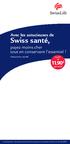 Avec les astucieuses de. Swiss santé, payez moins cher tout en conservant l essentiel! Assurance santé. à partir de 11,90.